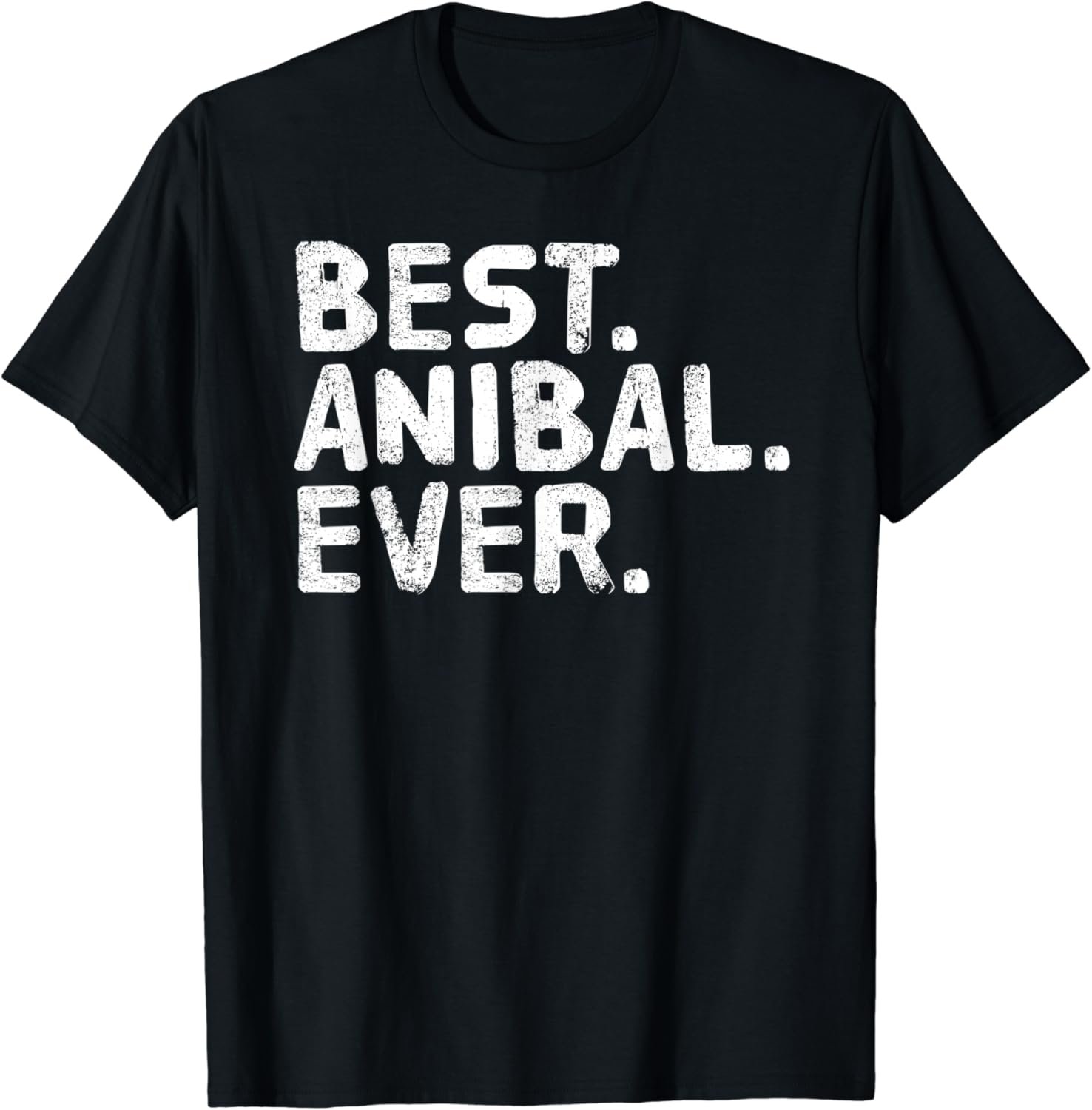 BEST. ANIBAL. EVER. Funny Personalized Name Joke Gift Idea